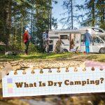 What Is Dry Camping Is It More Fun To Do?