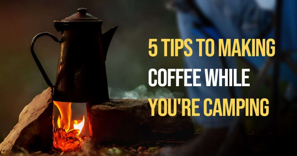 how to make coffee while camping