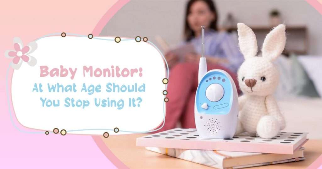 when do you stop using baby monitor