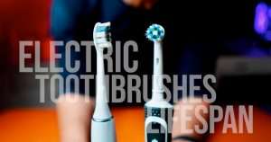 electric toothbrushes lifespan