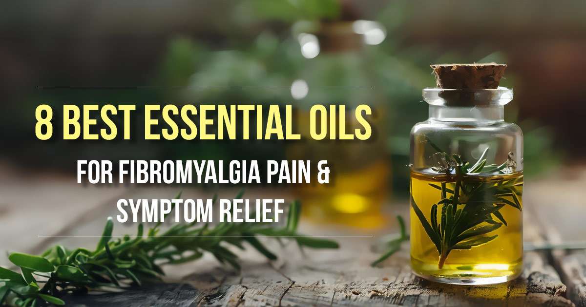 8 best essential oils for fibromyalgia pain