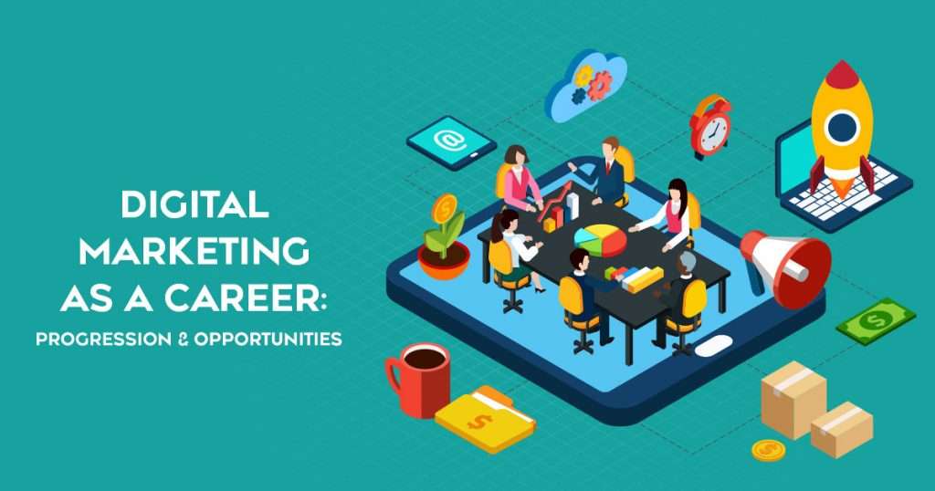 Digital Marketing as a Career: Progression & Opportunities