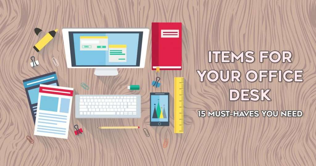 Things You Need in Your Office Desk: 15 Must-Haves